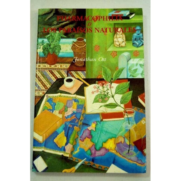 PHARMACOPHILIA O LOS PARAISOS NATURALES ((Jonathan Ott)